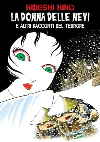 La donna delle nevi e altri racconti del terrore - Hideshi Hino - Libro In Your Face Comix 2022 | Libraccio.it