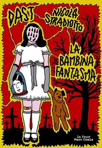 La bambina fantasma - Danilo Strulato Dast, Nicola Stradiotto - Libro In Your Face Comix 2023 | Libraccio.it