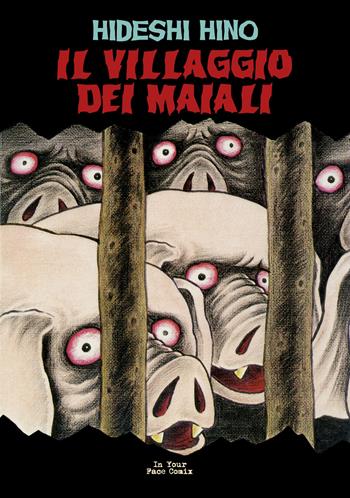 Il villaggio dei maiali - Hideshi Hino - Libro In Your Face Comix 2024 | Libraccio.it