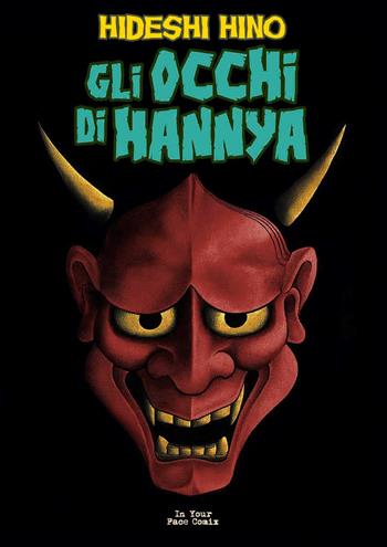 Gli Occhi di Hannya - Hideshi Hino - Libro In Your Face Comix 2025 | Libraccio.it