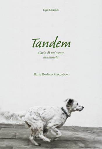 Tandem. Diario di un'estate illuminata - Ilaria Bodero Maccabeo - Libro Elpo Edizioni 2013 | Libraccio.it