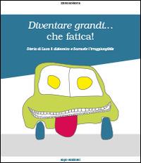 Diventare grandi... che fatica! Storia di Luca il dislessico e Samuele l'irraggiungibile - Zannabianca - Libro Elpo Edizioni 2014 | Libraccio.it