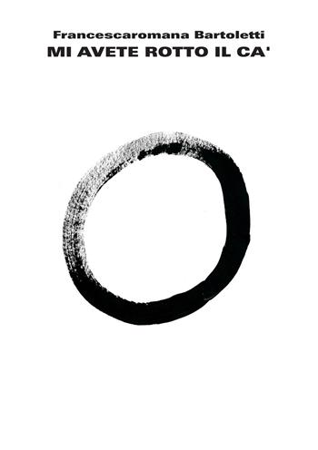 Mi avete rotto il ca' - Francescaromana Bartoletti - Libro Elpo Edizioni 2018 | Libraccio.it
