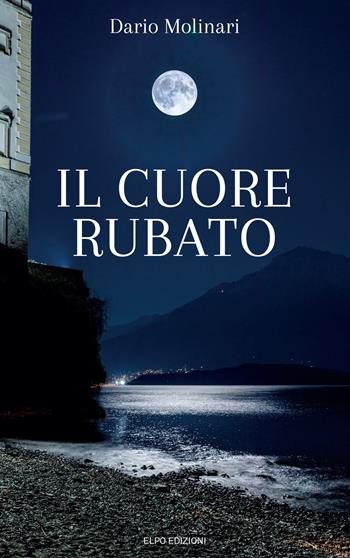 Il cuore rubato - Dario Molinari - Libro Elpo Edizioni 2019 | Libraccio.it