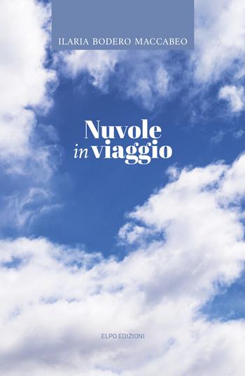Nuvole in viaggio - Ilaria Bodero Maccabeo - Libro Elpo Edizioni 2020 | Libraccio.it