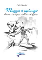 Mazza e ppivuzo. Storia e tradizioni di Torre del Greco