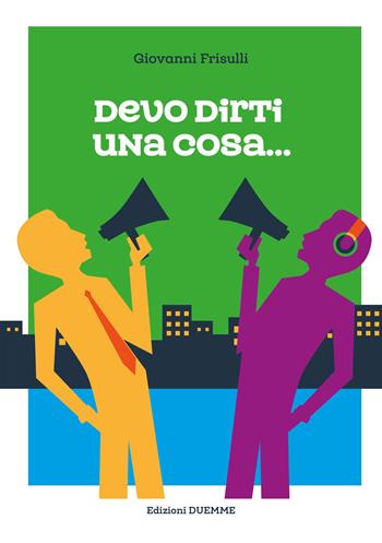 Devo dirti una cosa... - Giovanni Frisulli - Libro Edizioni Duemme 2022 | Libraccio.it