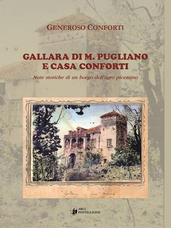 Gallara di M. Pugliano e Casa Conforti. Note Storiche per un Borgo Dell'Agro Picentino - Generoso Conforti - Libro Arci Postiglione 2017 | Libraccio.it