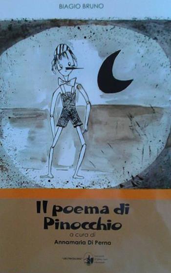 Il poema di Pinocchio. Versione in poesia di «Le avventure di Pinocchio» di Carlo Collodi - Biagio Bruno - Libro Arci Postiglione 2016 | Libraccio.it