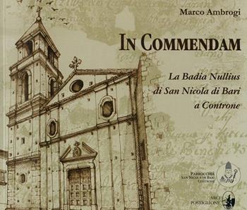 In commendam. La Badia Nullius di S. Nicola a Controne - Marco Ambrogi - Libro Arci Postiglione 2021 | Libraccio.it