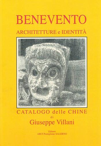 Benevento. Architetture e identità. Catalogo delle chine. Ediz. italiana, inglese e tedesca - Giuseppe Villani - Libro Arci Postiglione 2021 | Libraccio.it