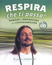 Respira che ti passa! Tecniche di respirazione per l'autoguarigione. Con CD Audio