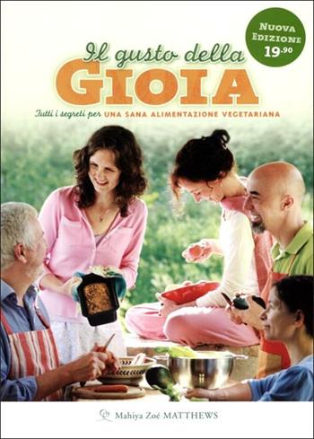 Il gusto della gioia. Tutti i segreti per una sana alimentazione vegetariana - Zoé Matthews - Libro Ananda Edizioni 2012 | Libraccio.it