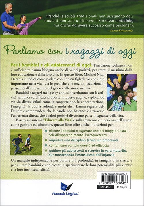 Educare Con Gioia Come Aiutare I Ragazzi Di Oggi A Scoprire I Veri Valori Del 