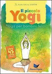 Il piccolo yogi. Yoga per bambini felici. Con 45 carte