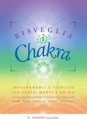 Risveglia i chakra - Jayadev Jaerschky - Libro Ananda Edizioni 2015, Yoga | Libraccio.it