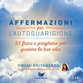 Affermazioni per l'autoguarigione. 52 frasi e preghiere per guarire la tua vita