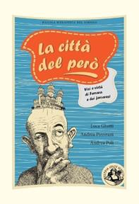 La città del però. Vizi e virtù di Ferrara e dei ferraresi - Luca Ghetti, Andrea Pizzirani, Andrea Poli - Libro Festina Lente Edizioni 2012, Piccola biblioteca del sorriso | Libraccio.it