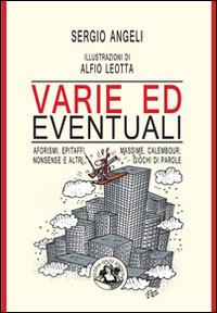 Varie ed eventuali. Aforismi, epitafi, massime, calembour, nonsense e altri giochi di parole - Sergio Angeli - Libro Festina Lente Edizioni 2014, Piccola biblioteca del sorriso | Libraccio.it