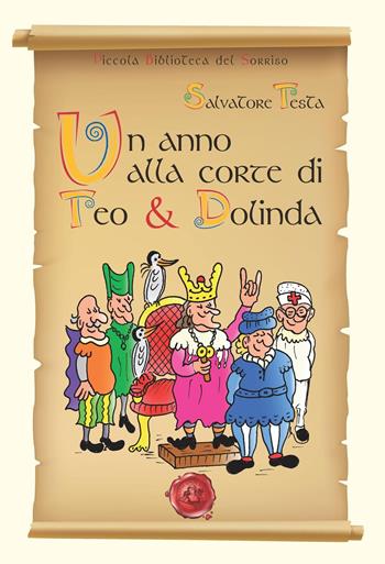 Un anno alla corte di Teo & Dolinda. Ediz. illustrata - Salvatore Testa - Libro Festina Lente Edizioni 2016, Piccola biblioteca del sorriso | Libraccio.it