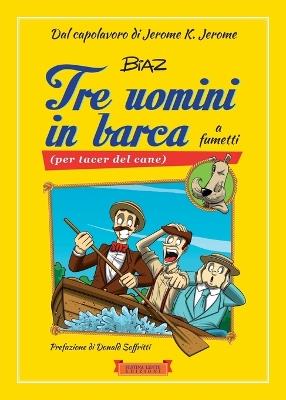 Tre uomini in barca a fumetti (per tacer del cane) - Jerome K. Jerome, Biaz - Libro Festina Lente Edizioni 2017, Piccola biblioteca del sorriso | Libraccio.it