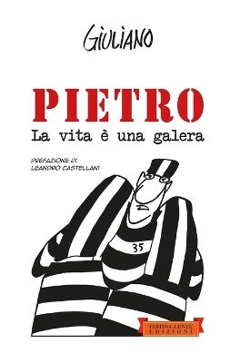 Pietro. La vita è una galera - Giuliano - Libro Festina Lente Edizioni 2017, Piccola biblioteca del sorriso | Libraccio.it