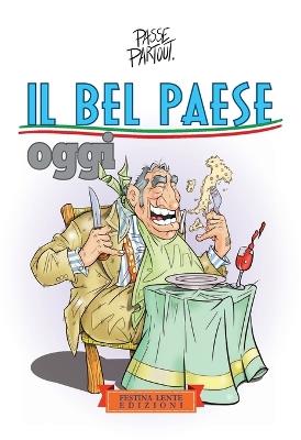 Il Bel Paese oggi - Passepartout - Libro Festina Lente Edizioni 2019, Piccola biblioteca del sorriso | Libraccio.it