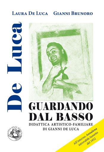 Guardando dal basso. Didattica artistico-familiare di Gianni De Luca - Laura De Luca, Gianni Brunoro - Libro Festina Lente Edizioni 2020, Saggi & tesi | Libraccio.it