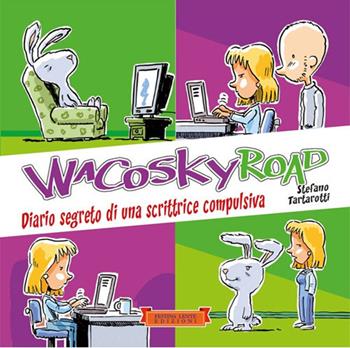 Wacosky Road. Diario segreto di una scrittrice compulsiva. Ediz. illustrata - Stefano Tartarotti - Libro Festina Lente Edizioni 2020, Piccola biblioteca del sorriso | Libraccio.it