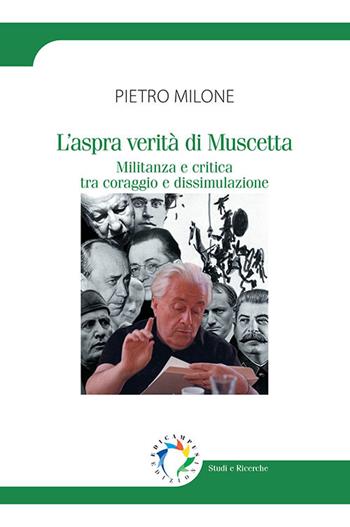 L' aspra verità di Muscetta. Militanza e critica tra coraggio e dissimulazione - Pietro Milone - Libro Edicampus 2015, Studi e ricerche | Libraccio.it