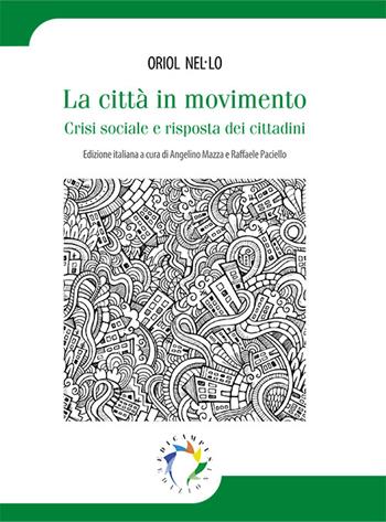 La città in movimento. Crisi sociale e risposta dei cittadini - Oriol Nel.lo - Libro Edicampus 2016 | Libraccio.it