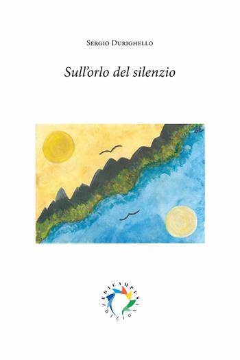 Sull'orlo del silenzio - Sergio Durighello - Libro Edicampus 2017 | Libraccio.it