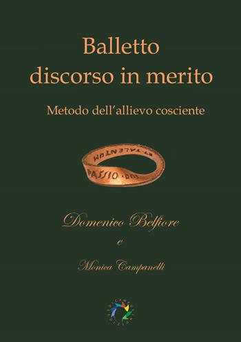 Balletto discorso in merito. Metodo dell'allievo cosciente - Domenico Belfiore, Monica Campanelli - Libro Edicampus 2018 | Libraccio.it