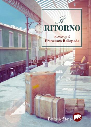 Il ritorno - Francesco Bellopede - Libro Bertoni 2017 | Libraccio.it