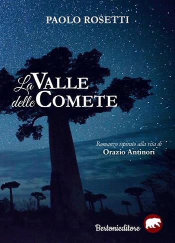 La valle delle comete - Paolo Rosetti - Libro Bertoni 2017 | Libraccio.it