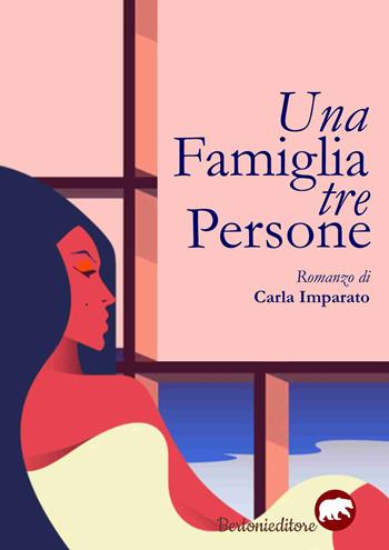 Una famiglia tre persone - Carla Imparato - Libro Bertoni 2017 | Libraccio.it