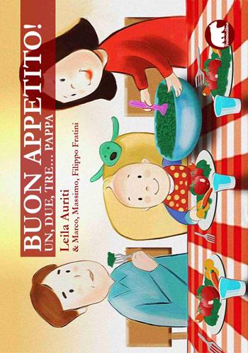 Buon appetito! Un, due, tre... pappa. Ediz. a colori - Leila Auriti, Marco Fratini, Massimo Fratini - Libro Bertoni 2018 | Libraccio.it