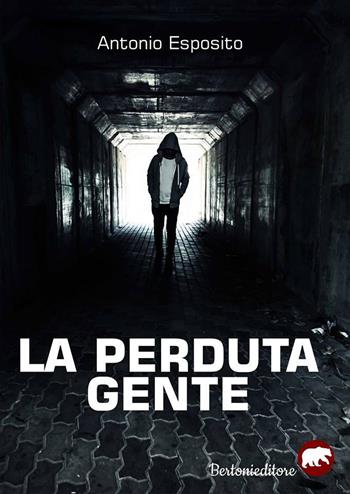 La perduta gente - Antonio Esposito - Libro Bertoni 2017 | Libraccio.it