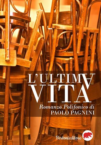 L' ultima vita - Paolo Pagnini - Libro Bertoni 2017 | Libraccio.it