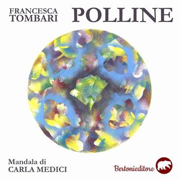 Polline - Francesca Tombari - Libro Bertoni 2017 | Libraccio.it