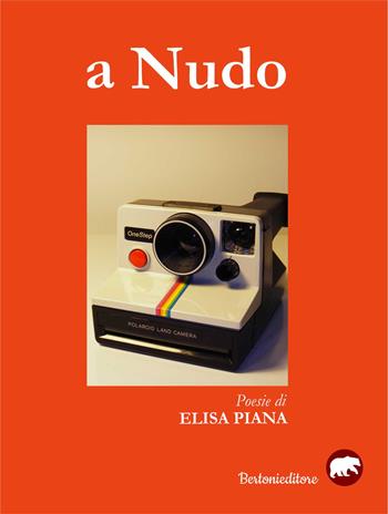 A nudo - Elisa Piana - Libro Bertoni 2018 | Libraccio.it