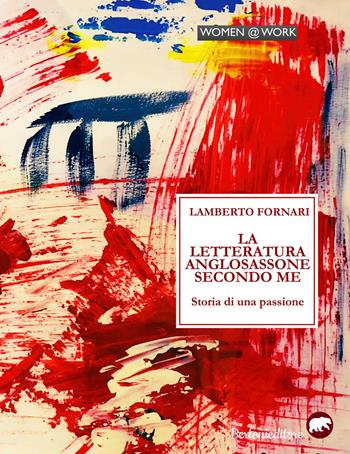 La letteratura anglosassone secondo me. Storia di una passione - Lamberto Fornari - Libro Bertoni 2018 | Libraccio.it