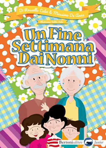 Un fine settimana dai nonni - Rossella Calvi, Massimo De Anna - Libro Bertoni 2018 | Libraccio.it