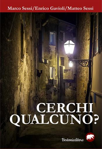 Cerchi qualcuno? - Marco Sessi, Enrico Gavioli, Matteo Sessi - Libro Bertoni 2018 | Libraccio.it