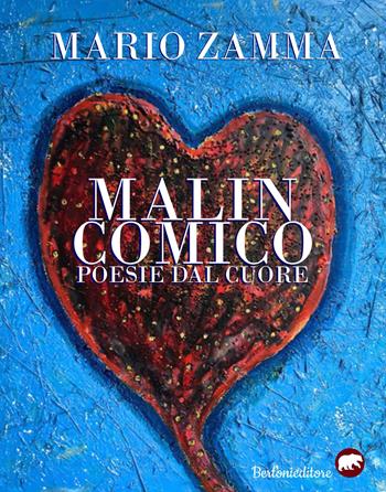 Malincomico. Poesie dal cuore - Mario Zamma - Libro Bertoni 2018 | Libraccio.it
