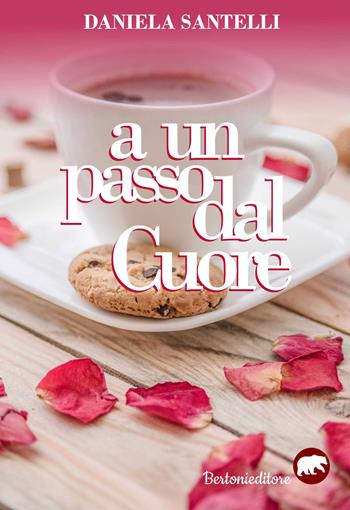 A un passo dal cuore - Daniela Santelli - Libro Bertoni 2018 | Libraccio.it