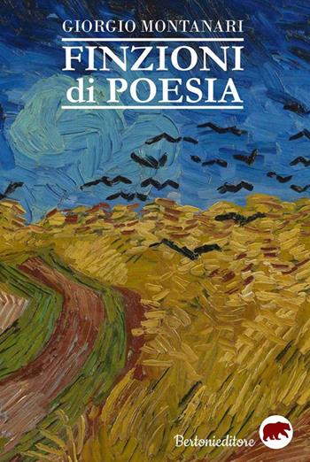 Finzioni di poesia - Giorgio Montanari - Libro Bertoni 2018 | Libraccio.it