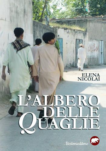 L'albero delle quaglie - Elena Nicolai - Libro Bertoni 2018 | Libraccio.it