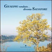 Giuseppe venduto... diventa Salvatore - Arturo Aiello - Libro Di Mauro Franco 2012 | Libraccio.it