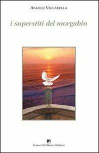 I superstiti del Morgabin - Angelo Vaccarella - Libro Di Mauro Franco 2013, I narratori del sole | Libraccio.it